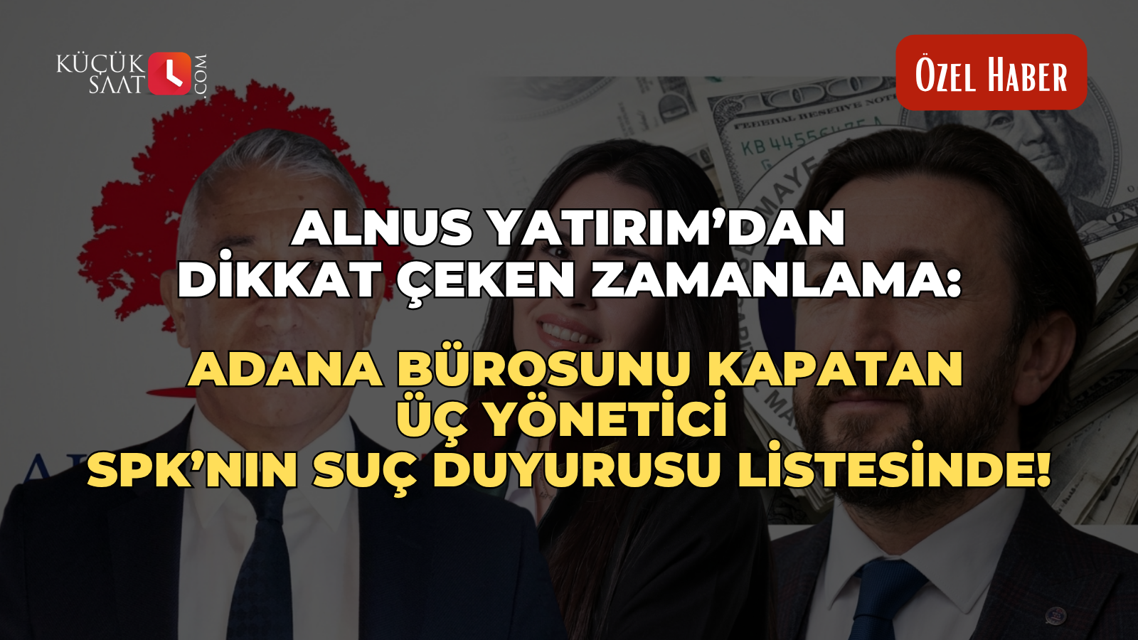 Alnus Yatırım’dan dikkat çeken zamanlama: Adana bürosunu kapatan üç yönetici SPK’nın suç duyurusu listesinde!