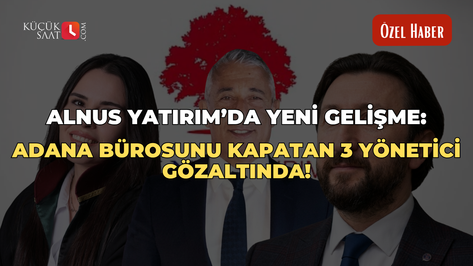 Alnus Yatırım’da yeni gelişme: Adana bürosunu kapatan 3 yönetici gözaltında!
