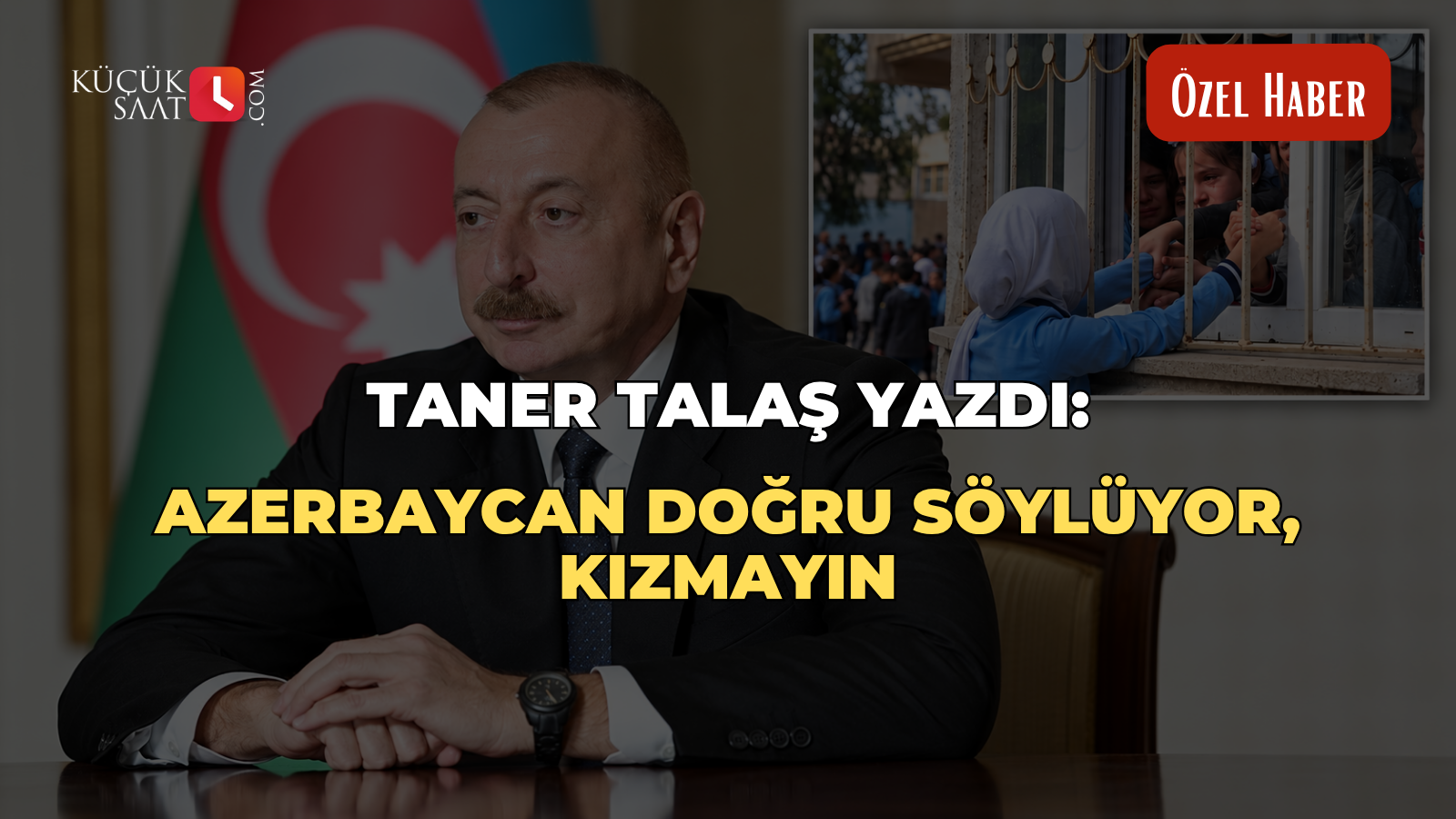Taner Talaş yazdı: Azerbaycan doğru söylüyor, kızmayın