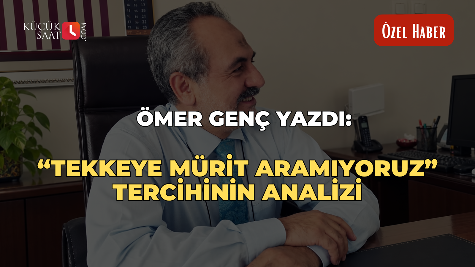 Ömer Genç yazdı: “Tekkeye mürit aramıyoruz” tercihinin analizi