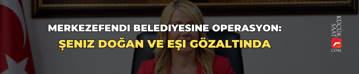 Merkezefendi Belediyesine operasyon: Şeniz Doğan ve eşi gözaltında