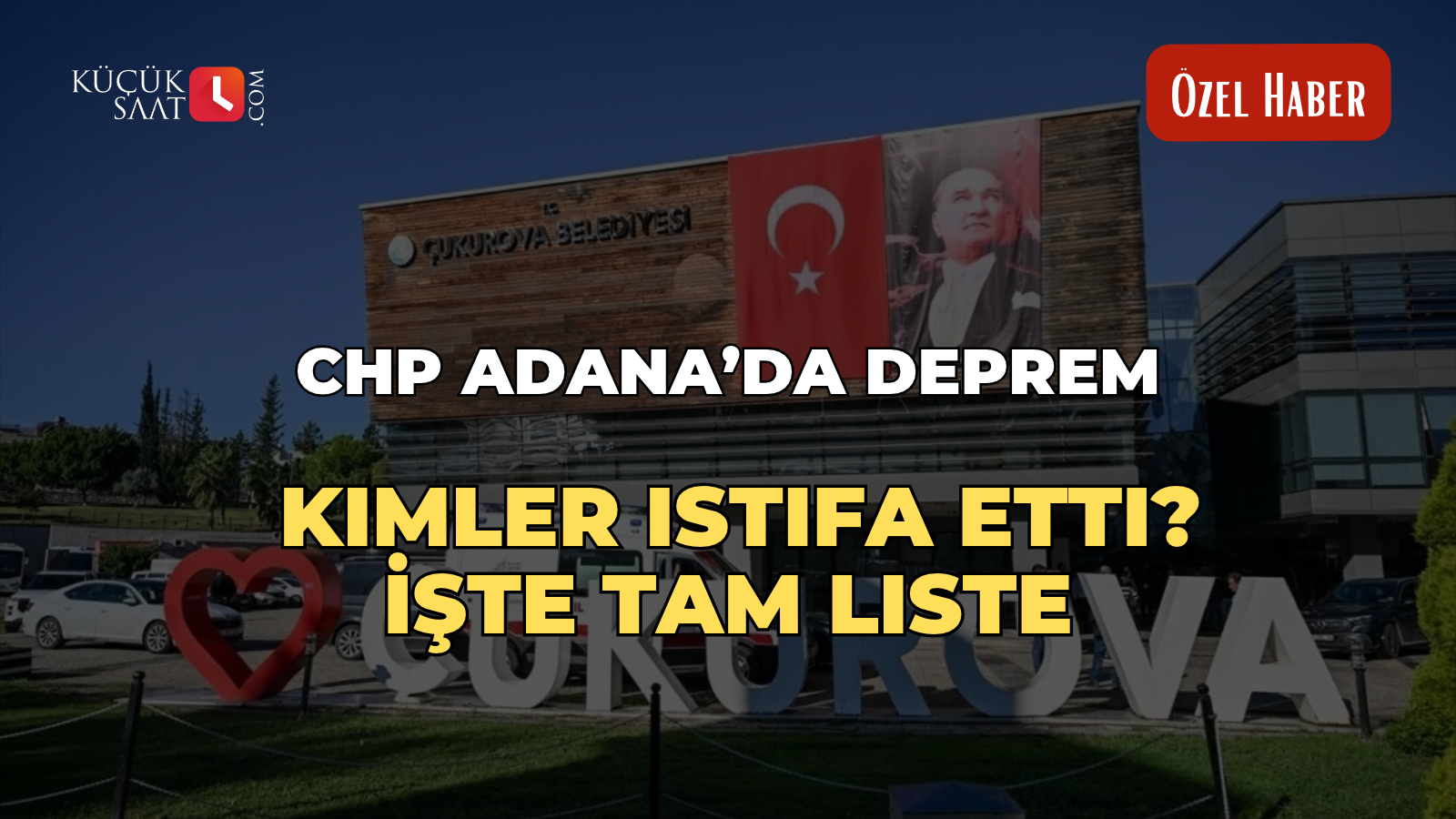 CHP Adana’da deprem: Kimler istifa etti? İşte tam liste