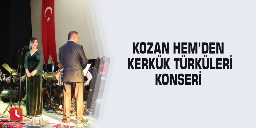 Kozan HEM’den Kerkük türküleri konseri
