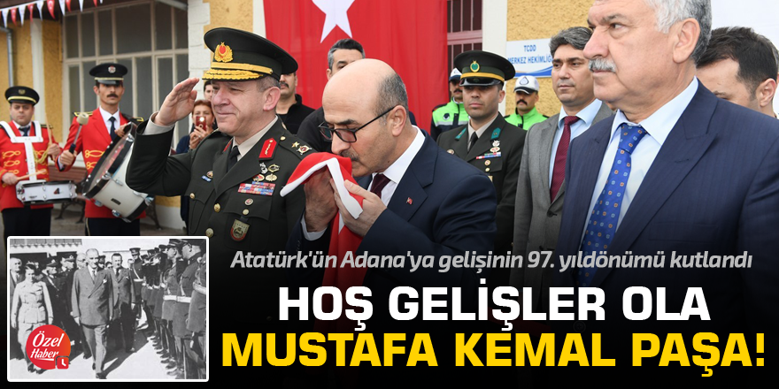 Atatürk'ün Adana'ya gelişinin 97. yıldönümü kutlandı
