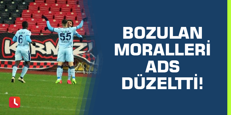 Bozulan moralleri ADS düzeltti!