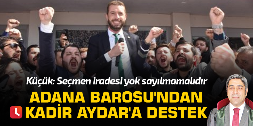 Adana Barosu'ndan Kadir Aydar'a destek