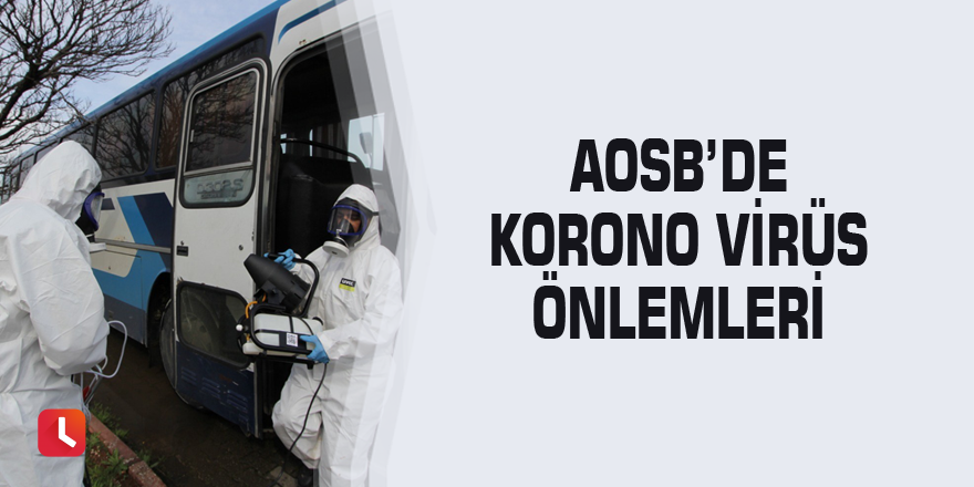 AOSB’de korono virüs önlemleri