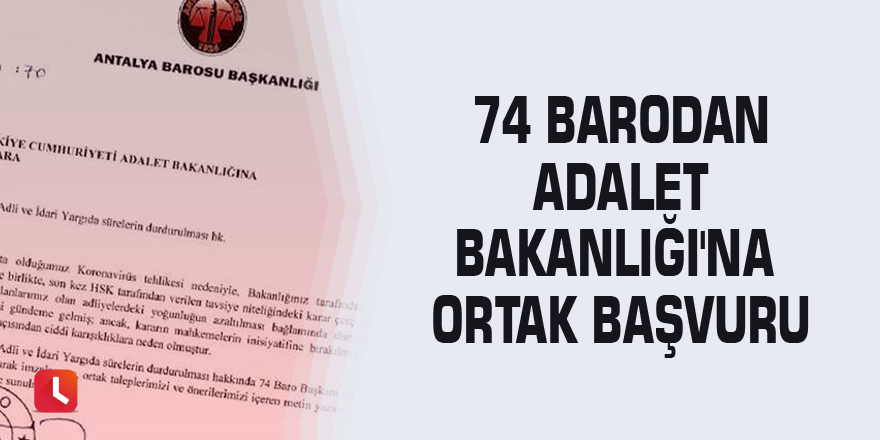 74 barodan Adalet Bakanlığı'na ortak başvuru