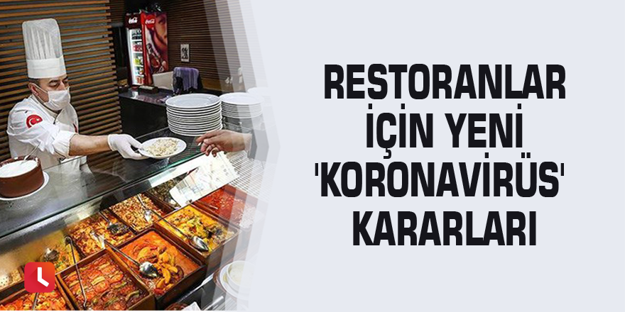 Restoranlar için yeni 'koronavirüs' kararları