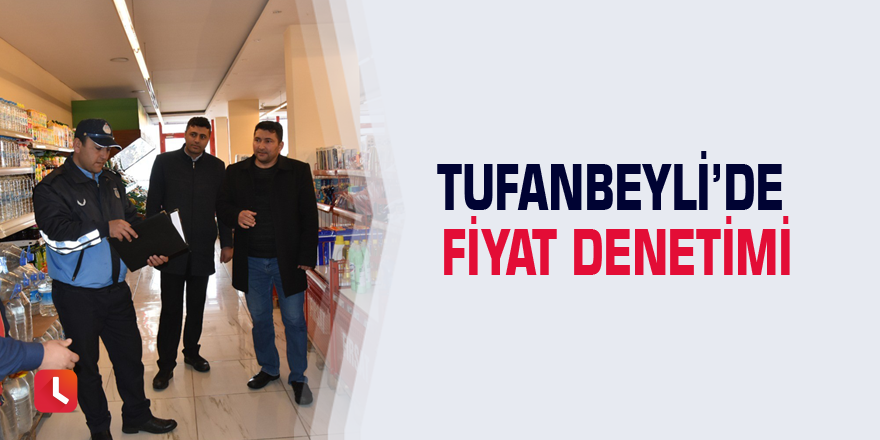 Tufanbeyli’de fiyat denetimi