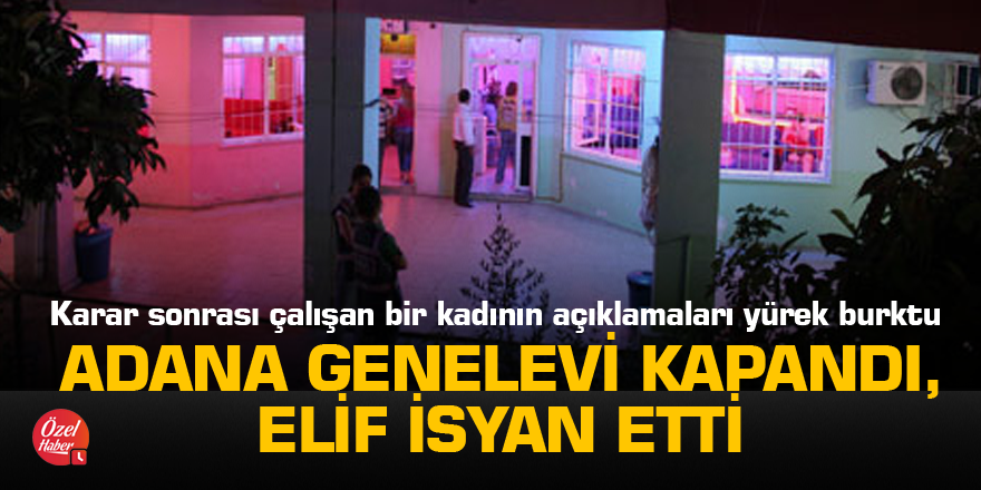 Adana Genelevi kapandı, Elif isyan etti