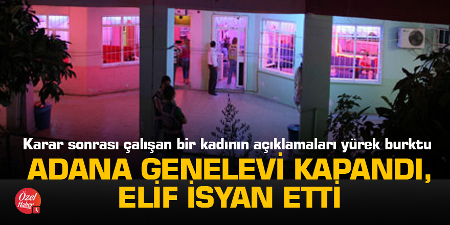 adana genelevi kapandi elif isyan etti