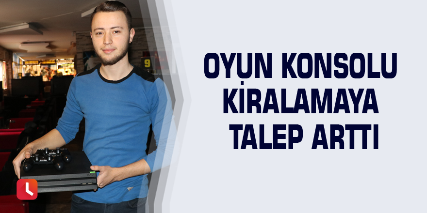 Oyun konsolu kiralamaya talep arttı