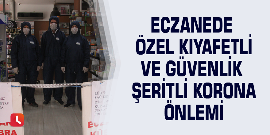 Eczanede özel kıyafetli ve güvenlik şeritli korona önlemi