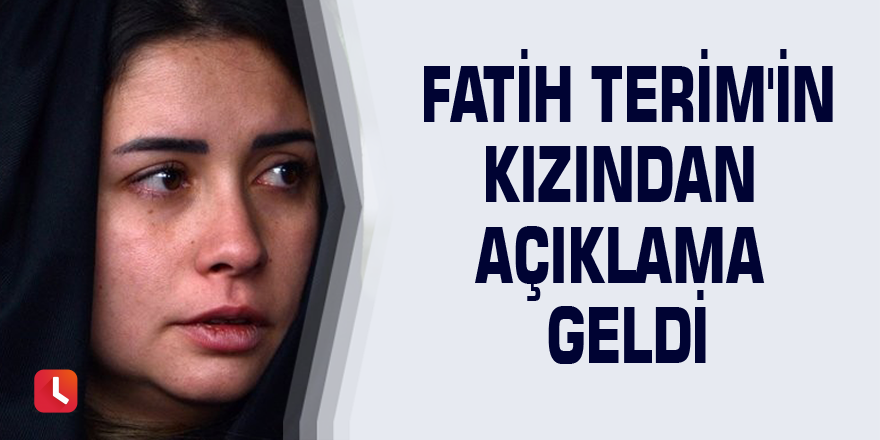 Fatih Terim'in kızından açıklama geldi