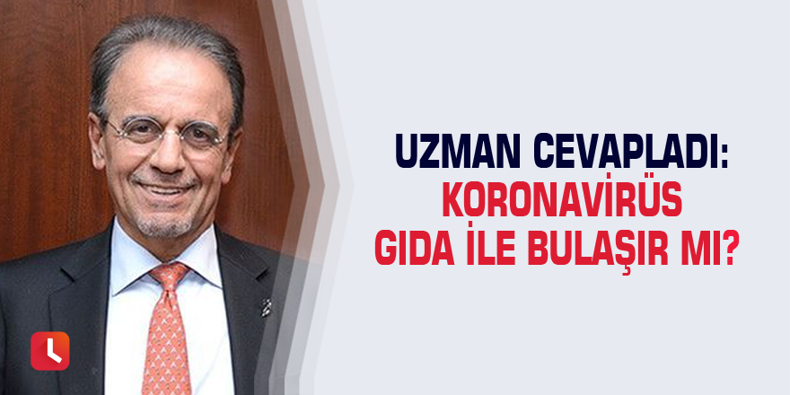 Uzman cevapladı: Koronavirüs gıda ile bulaşır mı?