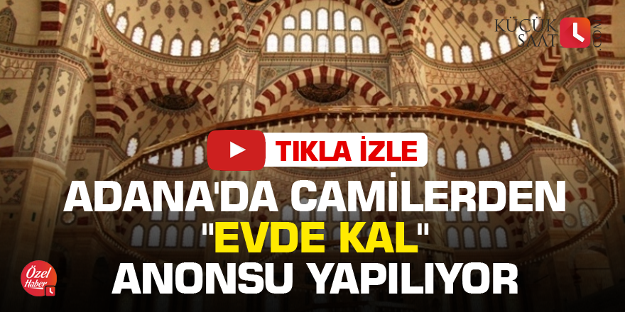 Adana'da camilerden "evde kal" anonsu yapılıyor