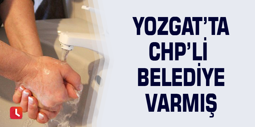 Yozgat’ta CHP’li belediye varmış
