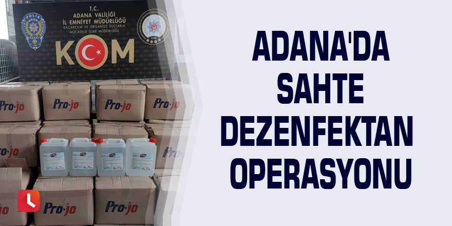 Adana'da sahte dezenfektan operasyonu