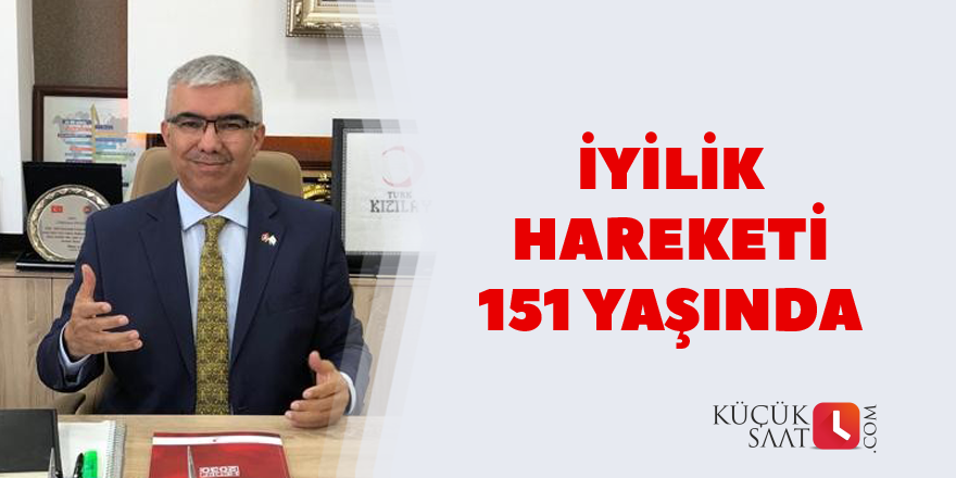 İyilik hareketi 151 yaşında