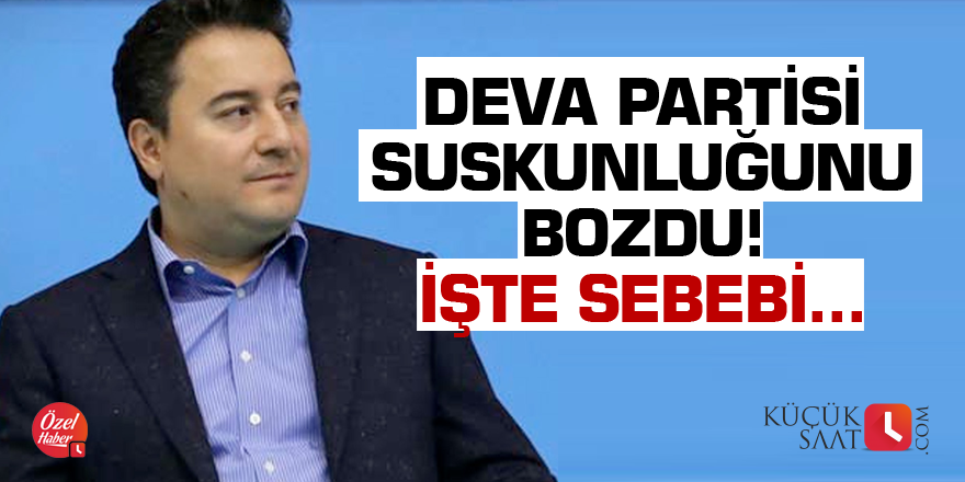 DEVA Partisi suskunluğunu bozdu! İşte sebebi...