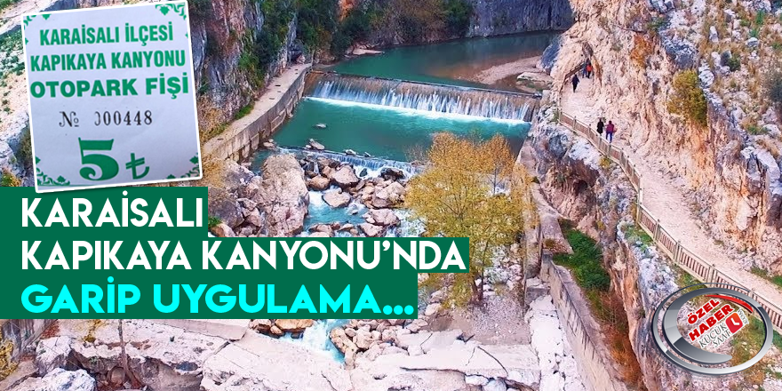 Karaisalı Kanyon'da garip uygulama...