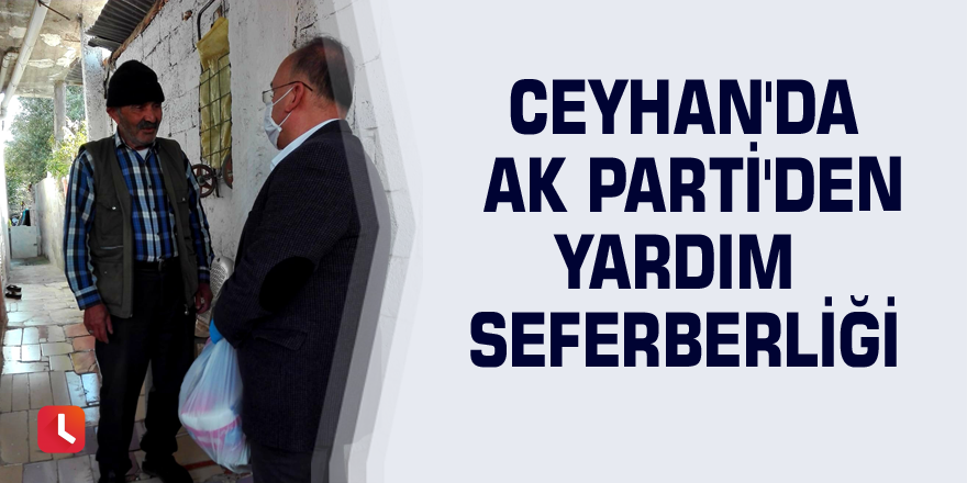 Ceyhan'da AK Parti'den yardım seferberliği