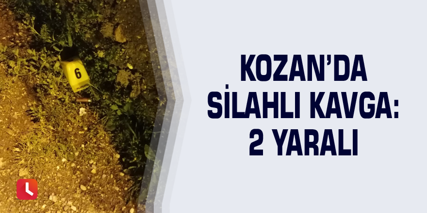 Kozan’da silahlı kavga: 2 yaralı