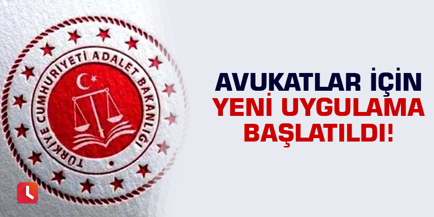 Avukatlar için yeni uygulama başlatıldı!