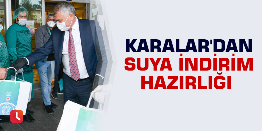 Karalar'dan suya indirim hazırlığı