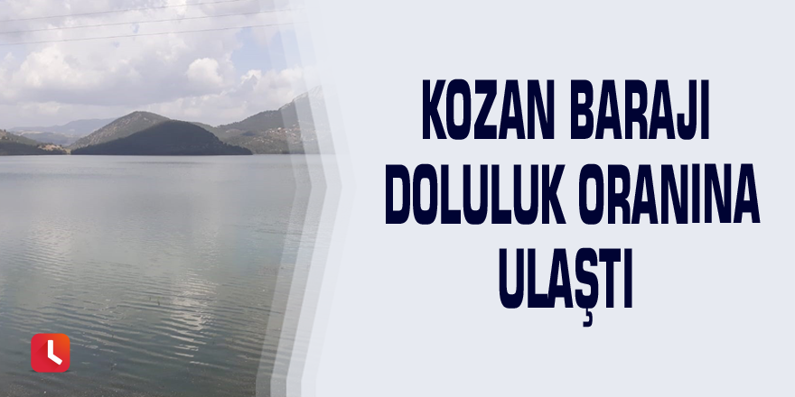 Kozan Barajı doluluk oranına ulaştı