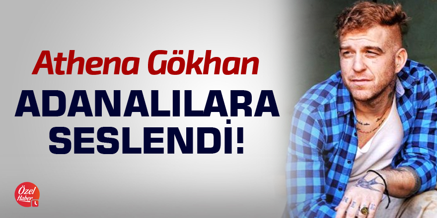 Gökhan Özoğuz Adanalılara seslendi!