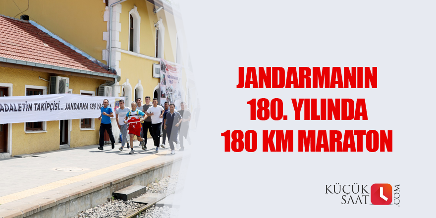 Jandarmanın 180’inci yılında 180 km maraton