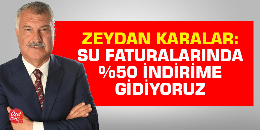 Karalar: Su faturalarında yüzde 50 indirime gidiyoruz