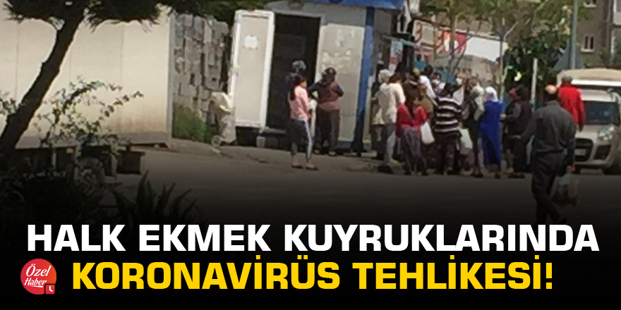 Halk ekmek kuyruklarında koronavirüs tehlikesi!