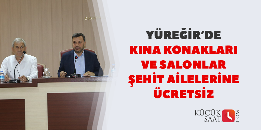 Yüreğir’de kına konakları ve salonlar şehit ailelerine ücretsiz