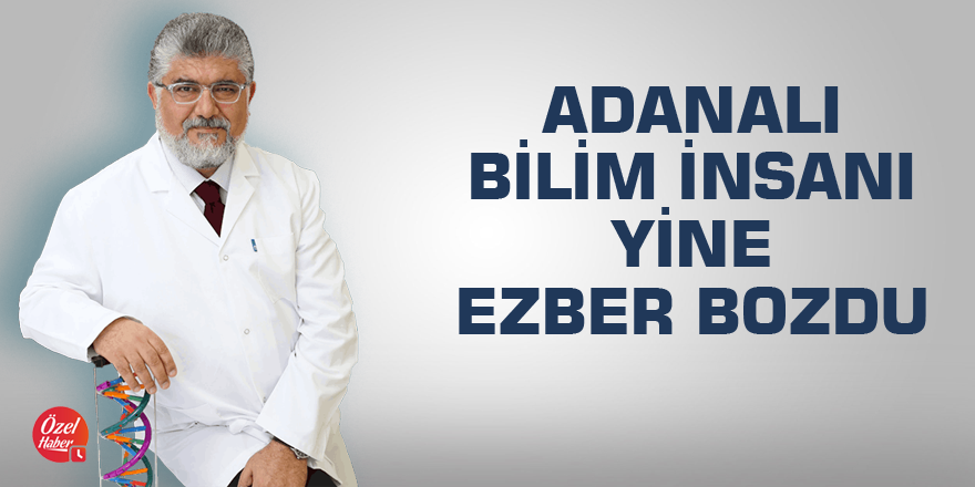 Adanalı bilim insanı yine ezber bozdu