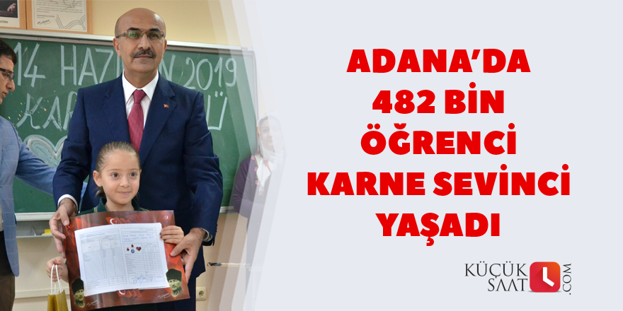 Adana’da 482 bin öğrenci karne sevinci yaşadı