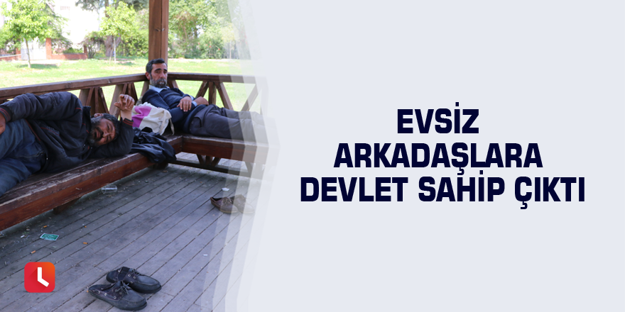Evsiz arkadaşlara devlet sahip çıktı