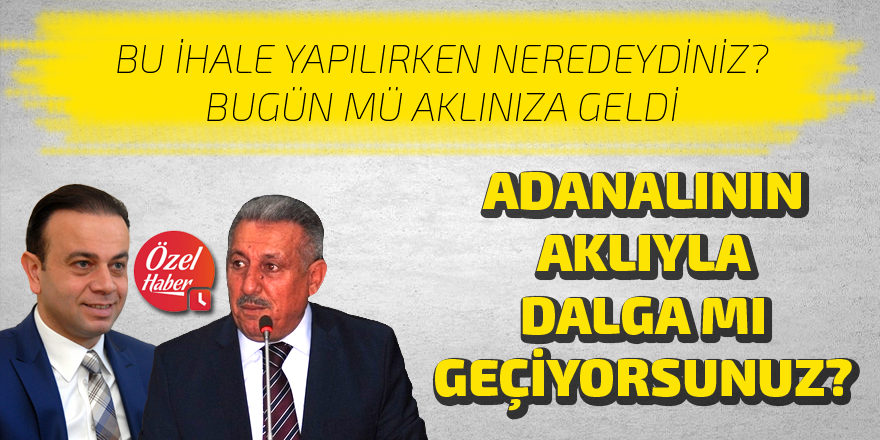 ADANALININ AKLIYLA DALGA MI GEÇİYORSUNUZ?