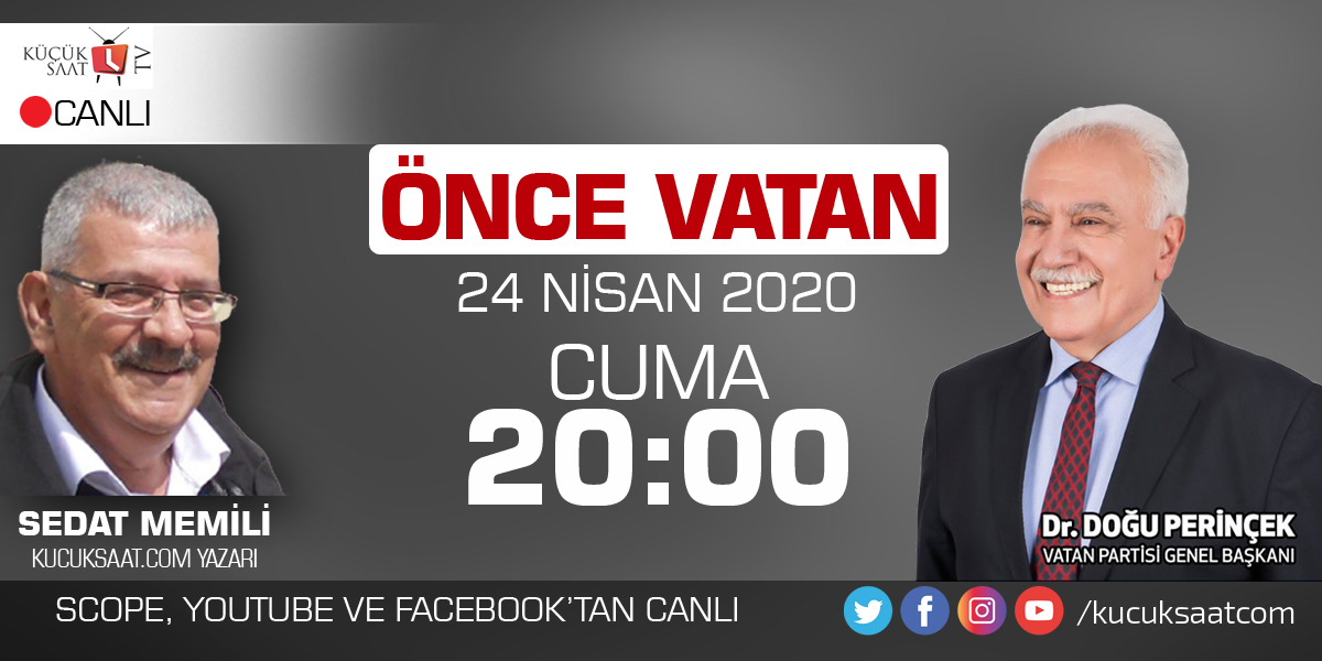 Küçüksaat TV'de bu akşam: Sedat Memili ve Doğu Perinçek ile Önce Vatan