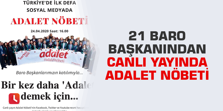 21 Baro Başkanından canlı yayında adalet nöbeti