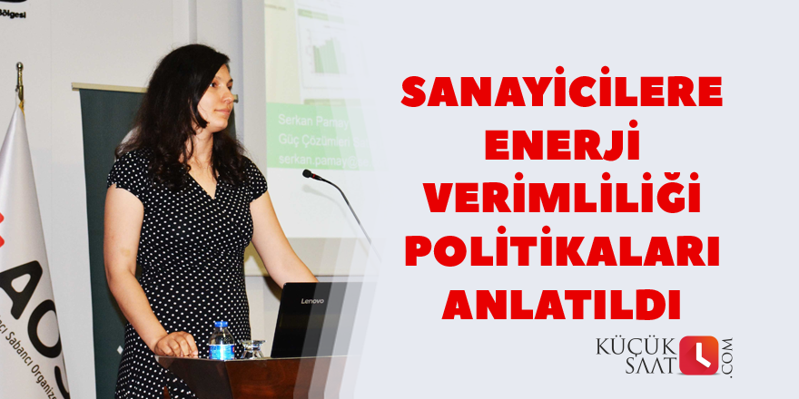 Sanayicilere enerji verimliliği politikaları anlatıldı