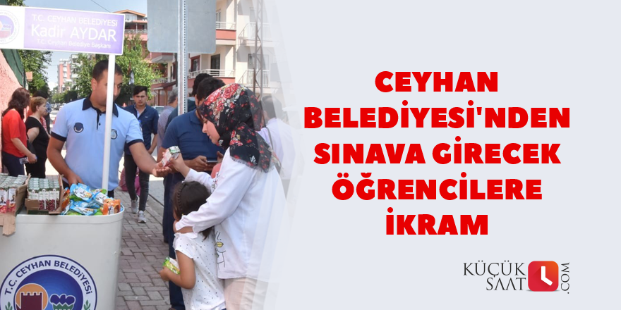 Ceyhan Belediyesi'nden sınava giren öğrencilere ikram