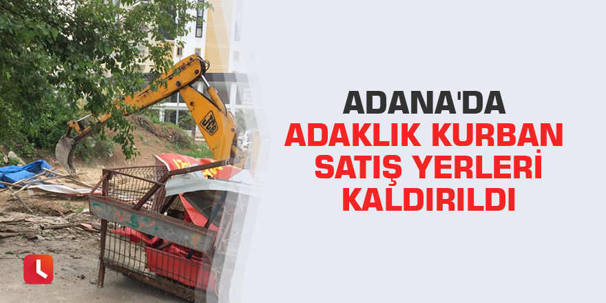 Adana'da adaklık kurban satış yerleri kaldırıldı