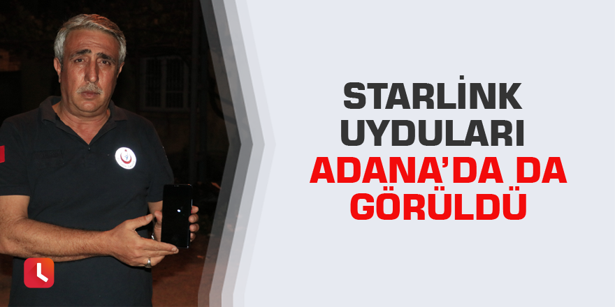 Starlink uyduları Adana’da da görüldü