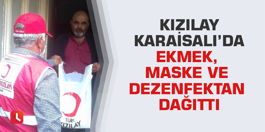 Kızılay Karaisalı’da ekmek, maske ve dezenfektan dağıttı