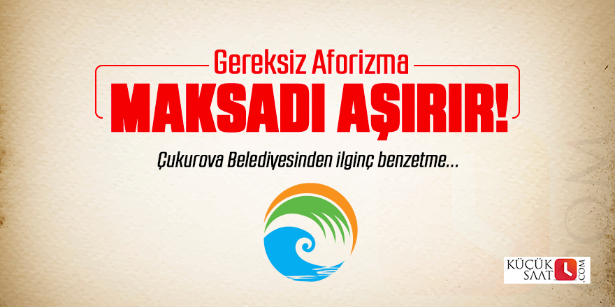 Gereksiz aforizma maksadı aşırır!