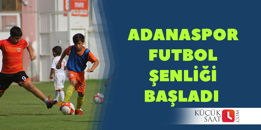 Adanaspor Futbol Şenliği Başladı