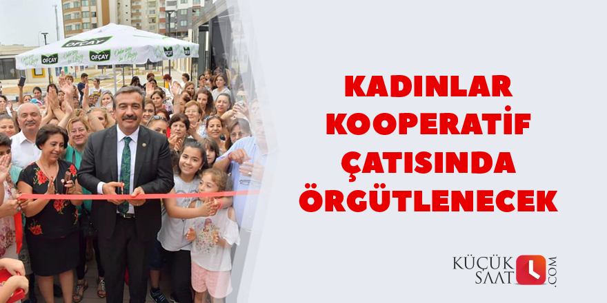 Kadınlar kooperatif çatısında örgütlenecek